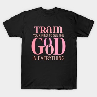 Train your mind to see the good in everything, Opportunities T-Shirt